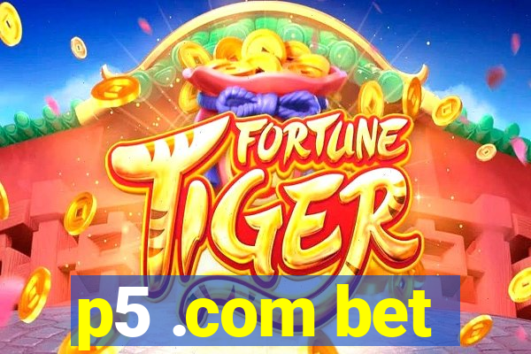 p5 .com bet